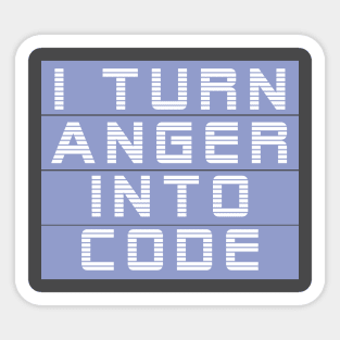 I turn anger into code Sticker